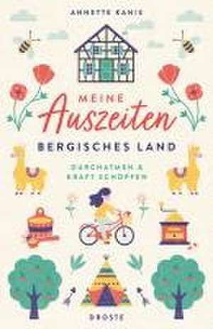 Meine Auszeiten - Bergisches Land de Annette Kanis