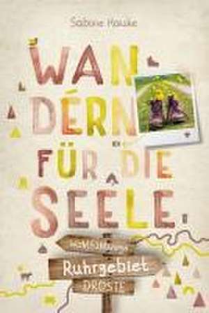 Ruhrgebiet. Wandern für die Seele de Sabine Hauke