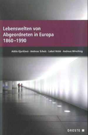 Lebenswelten von Abgeordneten in Europa 1860-1990 de Adéla Gjuricová