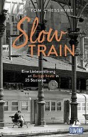 Slow Train de Tom Chesshyre