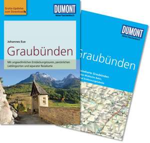 DuMont Reise-Taschenbuch Reiseführer Graubünden de Johannes Eue