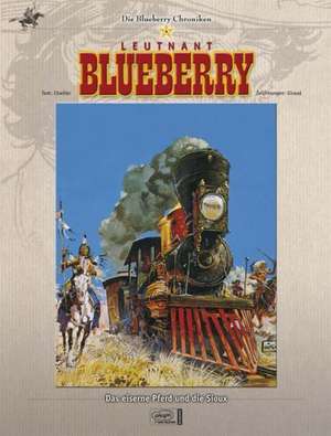 Die Blueberry Chroniken 04. Das eiserne Pferd und die Sioux de Jean Giraud