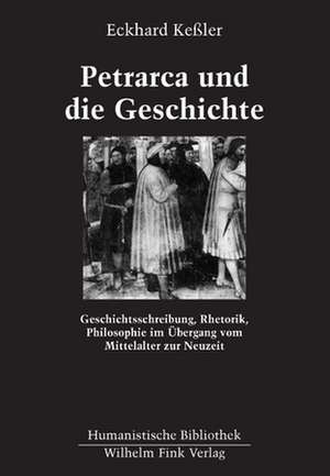 Petrarca und die Geschichte de Eckhard Keßler