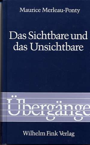 Das Sichtbare und das Unsichtbare de Maurice Merleau-Ponty