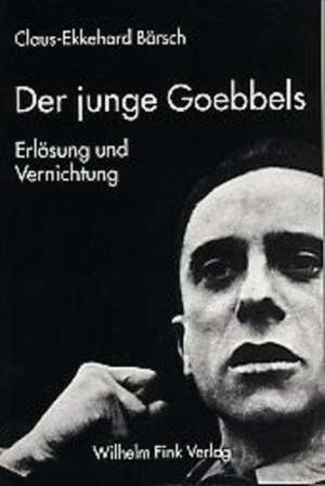 Der junge Goebbels de Claus-Ekkehard Bärsch