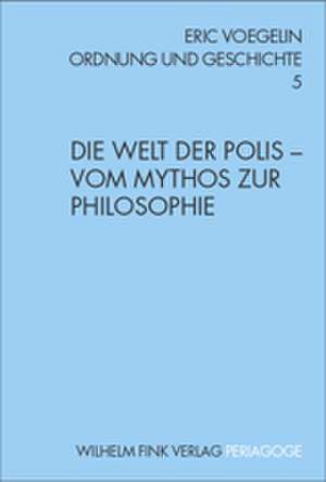 Die Welt der Polis - Vom Mythos zur Philosophie de Eric Voegelin