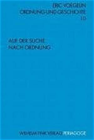 Ordnung und Geschichte 10. Auf der Suche nach Ordnung de Eric Voegelin