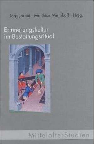 Erinnerungskultur im Bestattungsritual de Jörg Jarnut