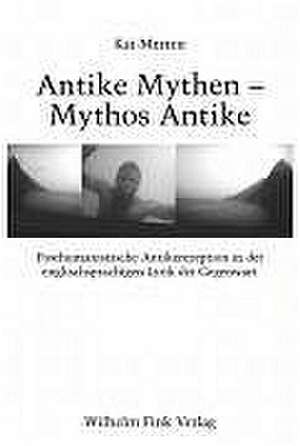 Antike Mythen - Mythos Antike de Kai Merten