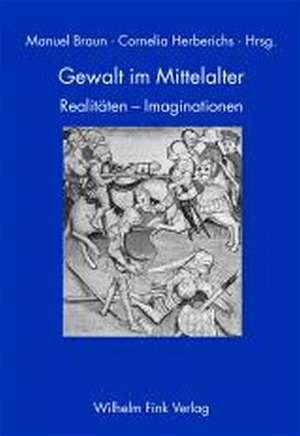 Gewalt im Mittelalter de Manuel Braun