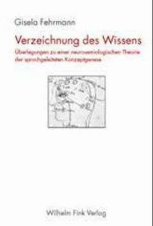 Verzeichnung des Wissens de Gisela Fehrmann