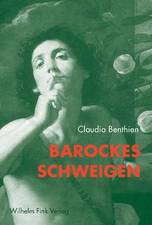 Barockes Schweigen de Claudia Benthien