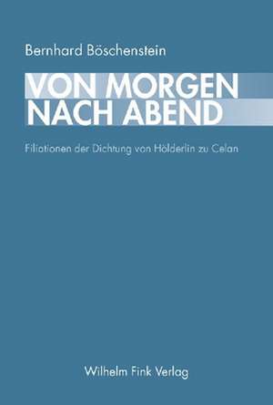 Vom Morgen nach Abend de Bernhard Böschenstein