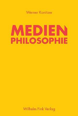 Medienphilosophie de Werner Konitzer