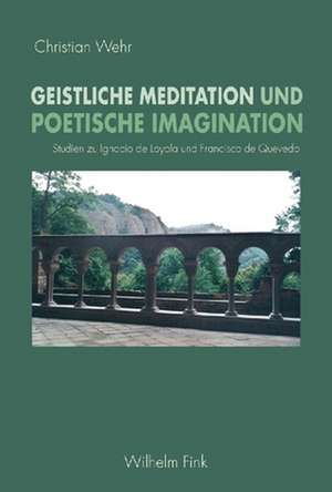 Geistliche Meditation und poetische Imagination de Christian Wehr