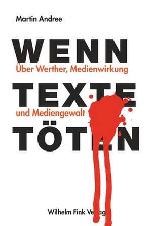 Wenn Texte töten de Martin Andree