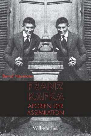 Franz Kafka: Aporien der Assimilation de Bernd Neumann