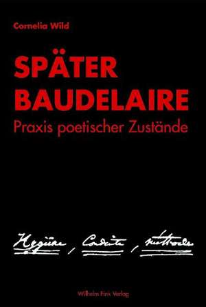 Später Baudelaire de Cornelia Wild