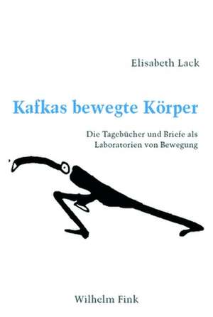 Kafkas bewegte Körper de Elisabeth Lack