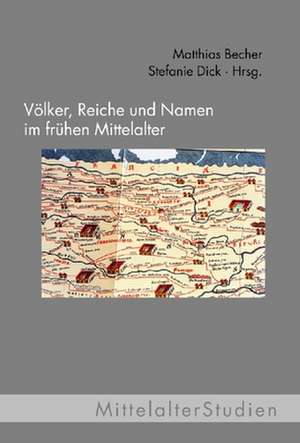 Völker, Reiche und Namen im Frühen Mittelalter de Matthias Becher