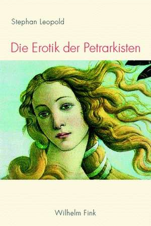 Die Erotik der Petrarkisten de Stephan Leopold