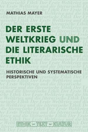 Der Erste Weltkrieg und die literarische Ethik de Mathias Mayer