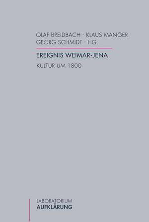 Ereignis Weimar-Jena. Kultur um 1800 de Olaf Breidbach