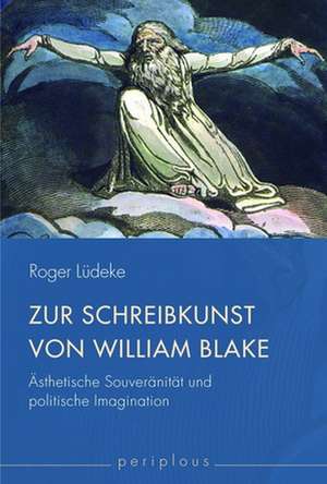 Zur Schreibkunst von William Blake de Roger Lüdeke