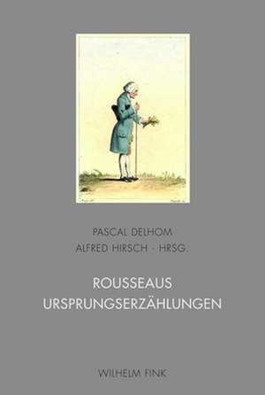 Rousseaus Ursprungserzählungen de Pascal Delhom