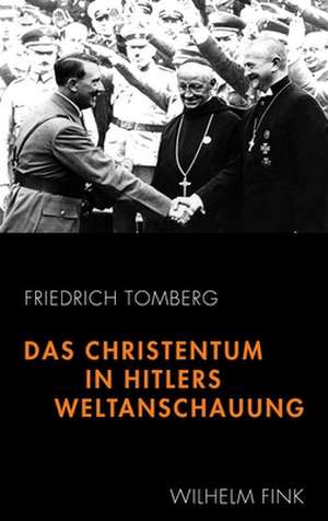 Das Christentum in Hitlers Weltanschauung de Friedrich Tomberg