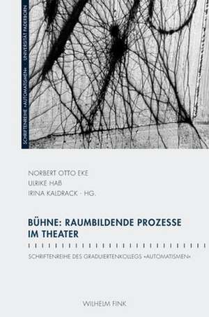 Bühne: Raumbildende Prozesse im Theater de Norbert Otto Eke