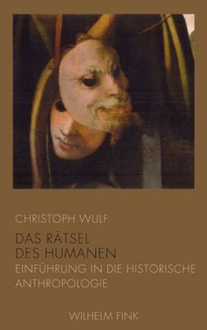 Das Rätsel des Humanen de Christoph Wulf