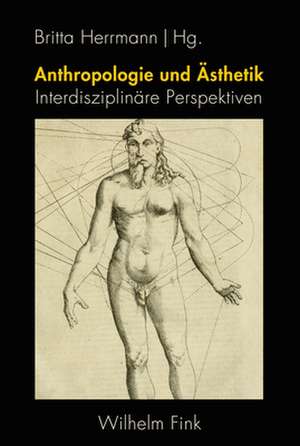 Anthropologie und Ästhetik de Britta Herrmann