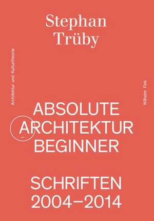 Absolute Architekturbeginner de Stephan Trüby