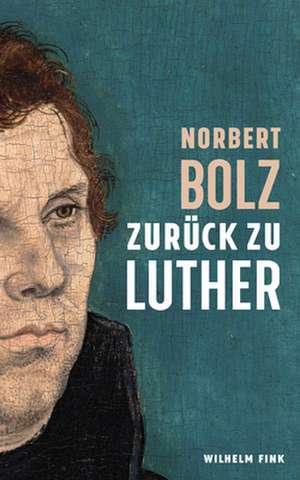 Zurück zu Luther de Norbert Bolz