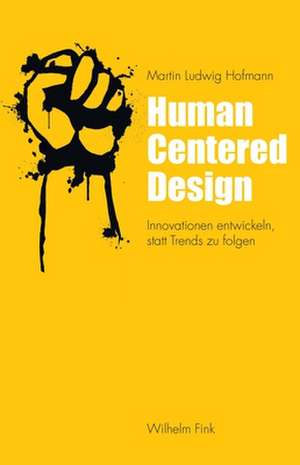 Human Centered Design de Martin Ludwig Hofmann