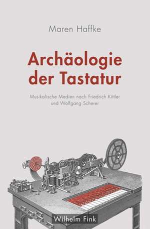 Archäologie der Tastatur de Maren Haffke