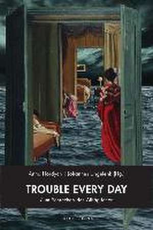 Trouble Every Day de Anna Hordych