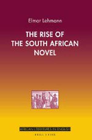 The Rise of the South African Novel de Elmar Lehmann