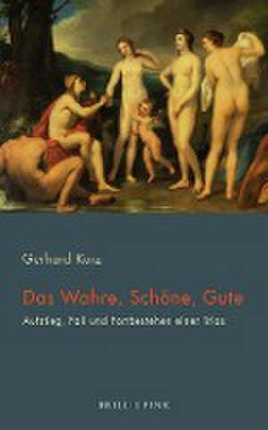 Das Wahre, Schöne, Gute de Gerhard Kurz