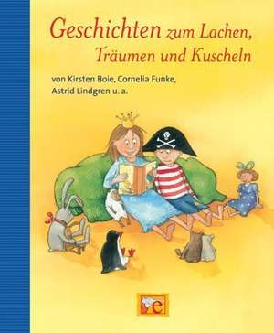 Geschichten zum Lachen, Träumen und Kuscheln de Kirsten Boie