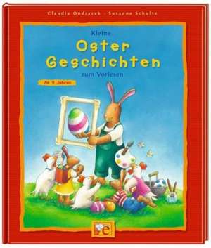 Kleine Oster-Geschichten zum Vorlesen de Claudia Ondracek