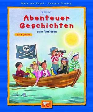 Kleine Abenteuer-Geschichten zum Vorlesen de Maja von Vogel