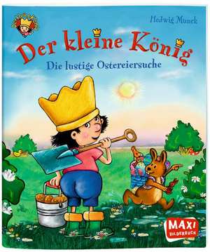 Der Kleine König - Die lustige Ostereiersuche de Hedwig Munck