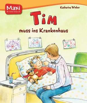 Tim muss ins Krankenhaus de Katharina Wieker