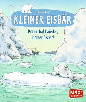 Komm bald wieder, kleiner Eisbär! de Hans de Beer