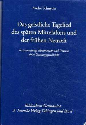 Das geistliche Tagelied des späten Mittelalters und der frühen Neuzeit de André Schnyder