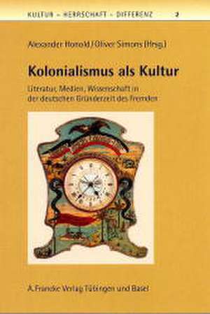 Kolonialismus als Kultur de Alexander Honold