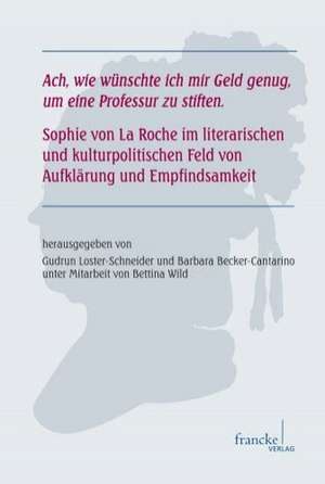 "Ach, wie wünschte ich mir Geld genug, um eine Professur zu stiften" de Barbara Becker-Cantarino