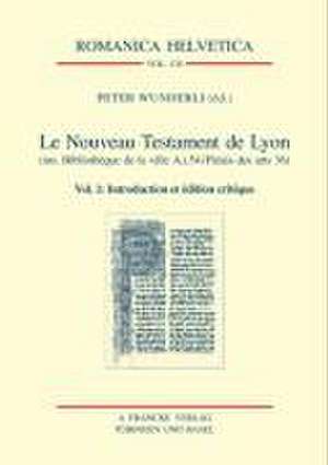 Le Nouveau Testament de Lyon (ms. Bibliothèque de la ville A.I.54/Palais des Arts 36) de Peter Wunderli